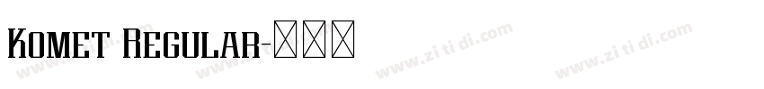 Komet Regular字体转换 Komet Regular字体转换